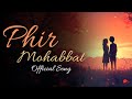 Phir Mohabbat Mohd Irfan Arijit Saim Bhat Official Song Nusta Music