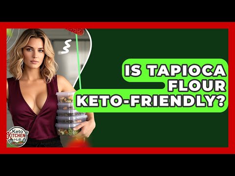 Is Tapioca Flour Keto-Friendly? - Keto Kitchen HQ