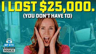 I Just Lost $25,000 So YOU Don’t Have to (My Worst Real Estate Deal)
