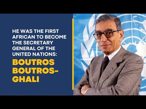 He was the First African to Occupy the Seat of Secretary General of the UN: Boutros Boutros Ghali