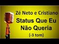 Karaokê Status Que Não Queria (-3 tom) - Zé Neto e Cristiano Karaokê Status Que Não Queria (-3 tom) - Zé Neto e Cristiano