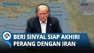 Strategi Baru Trump, Beri Sinyal Siap Akhiri Perang dengan Iran Meski Selat Hormuz Masih Buntu