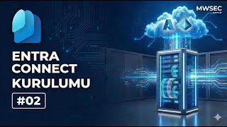 #Entraid Connect Kurulum ve Ayarları | Sıfırdan Microsoft Cloud Mimari