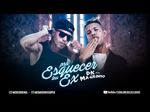 MC DK Feat. MC MAGRINHO - PRA ESQUECER TEU EX