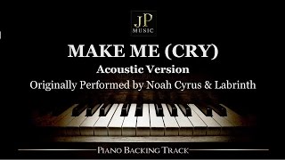Make Me (Cry) [Acoustic Version] by Noah Cyrus ft. Labrinth - Piano Accompaniment
