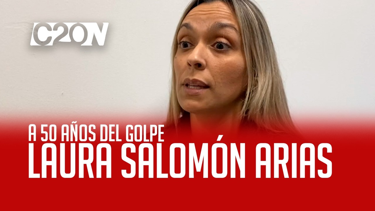 C20 Noticias | A 50 años del golpe - Laura Salomón Arias