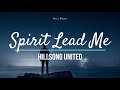 Spirit Lead Me Hillsong UNITED Lyrics
