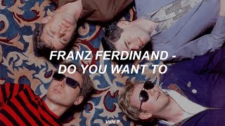 Franz Ferdinand - Do You Want To (Subtitulada Español)