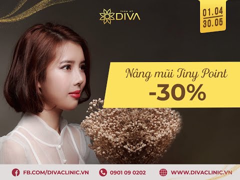 [THẨM MỸ VIỆN DIVA] NÂNG MŨI TINY POINT ƯU ĐÃI 30% 01.04 - 30.05.2021
