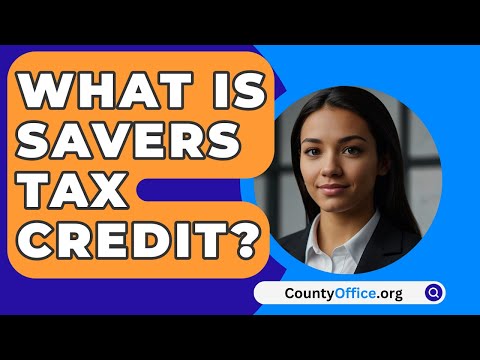What Is Savers Tax Credit? - CountyOffice.org