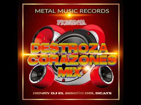 DESTROZA CORAZONES MIX BY HENRY DJ EL DISEÑO DEL BEATS