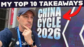 My TOP 10 TAKEAWAYS from China Cycle 2026