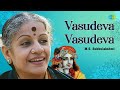Vasudeva Vasudeva M S Subbalakshmi Radha Viswanathan Lord Krishna Carnatic Classical Music
