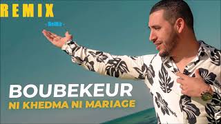 Boubekeur ni khedma ni mariage remix belka