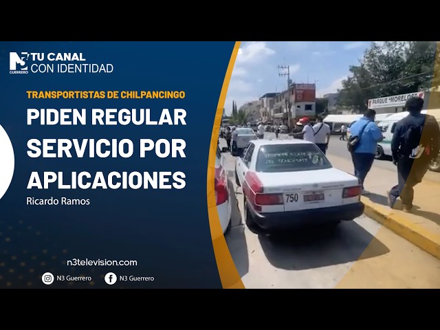 Transportistas de Chilpancingo piden regular servicio por aplicaciones