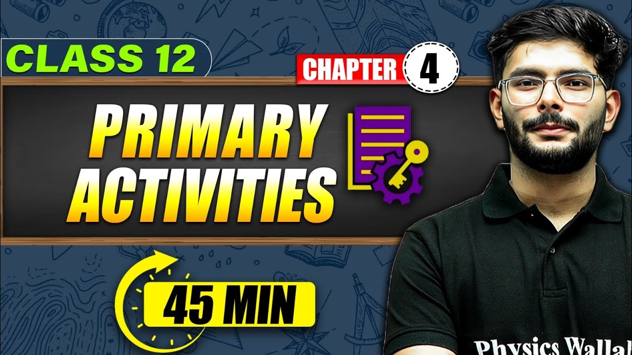 PRIMARY ACTIVITIES Full Chapter In 45 Min | Class 12th Geography Mind Map
