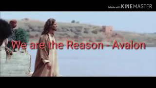 We are the Reason - Avalon (video background from Son of God and Passion of the Christ)