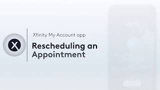 Xfinity My Account app: Rescheduling an Appointment