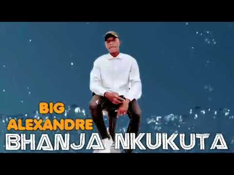 BIG-ALEXANDRE======BANJA NKUKUTA..Áudio oficial