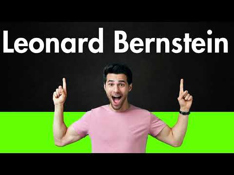 How to Pronounce Leonard Bernstein (Correctly)