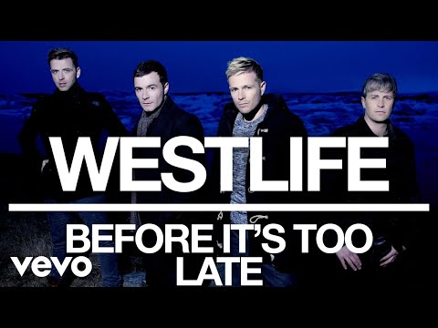 download lagu mp3 mp4 Before Its Too Late Westlife, download lagu Before Its Too Late Westlife gratis, unduh video klip Before Its Too Late Westlife