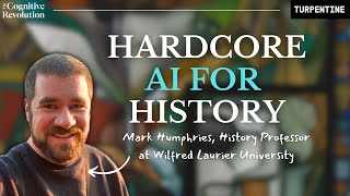 Hardcore AI for History with Mark Humphries, History Professor at Wilfred Laurier University