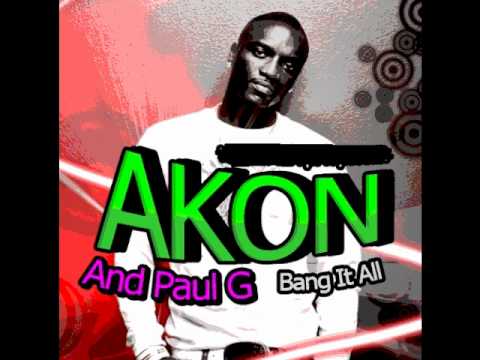 AKON And PAUL G Bang It All (2o1o)