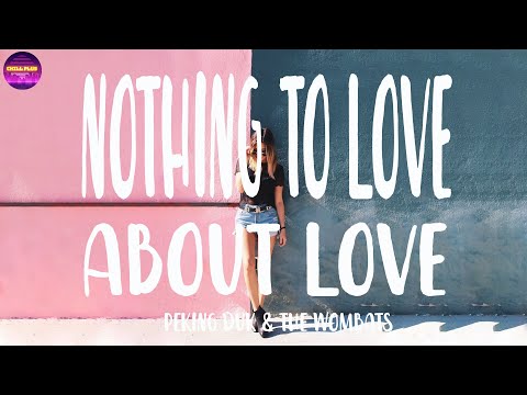 Peking Duk & The Wombats - Nothing to Love About Love (Lyrics) | Chill Plus