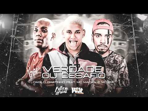🔵 DANILO CHATINHO, MC MADAN E MC GW   VERDADE OU DESAFIO   REMIX BREGA FUNK