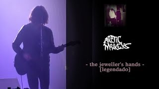 Arctic Monkeys - The Jeweller&#39;s Hands [Legendado]
