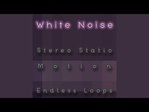 White Noise Stereo Static Motion 4 Minutes Endless Loop (No Fades)