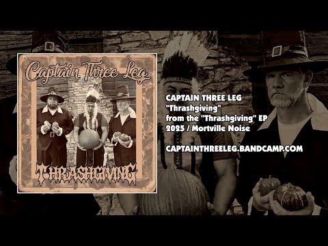 Captain Three Leg - “Thrashgiving” Music Video