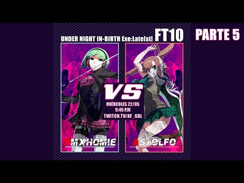 PMXHOMIE Vs. Astolfo FT10 Parte 5 [(Phonon Vs. Nanase) UNDER NIGHT IN-BIRTH Exe:Late[st]].