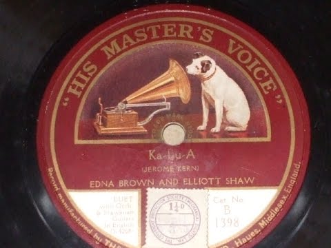 "Ka Lu a " (Kern) Sung by Edna Brown & Elliott Shaw  HMV B 1398