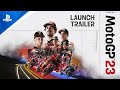 MotoGP™23 - Launch Trailer | PS5 & PS4 Games