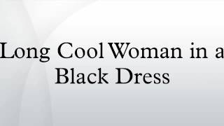 Long Cool Woman in a Black Dress