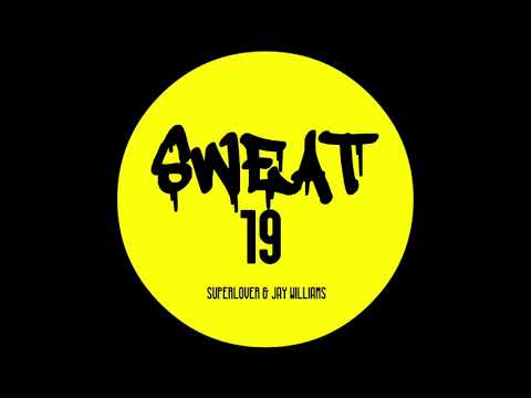 Superlover, Jay Williams - "Sweat 19" (Extended Mix)