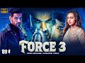Force 3 John Abraham Sonakshi Sinha Latest Full Action Hindi Dubbed Movie 2025 Bollywood Film