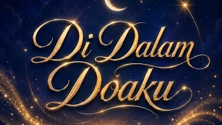 Download lagu DI  DALAM  DOAKU Semoga Allah selalu mengabulkan doa kita amin yrb 🤲🤲 mp3