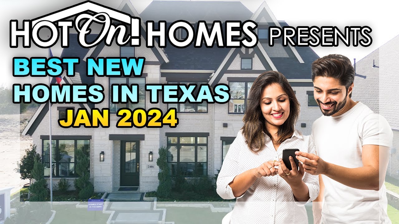 Hot On! Homes Presents the Best New Homes in Texas Jan 2024