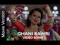 Ghani Bawri | Full Video Song | Tanu Weds Manu ...
