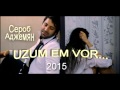 Сероб Аджемян- UZUM EM VOR...(2015) 