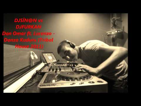 DJSİN@N vs DJFURKAN---Don Omar ft. Lucenzo - Danza Kuduru (Tribal House 2011