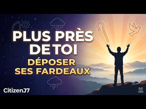 Plus près de Toi - Déposer ses Fardeaux aux pieds de Jésus