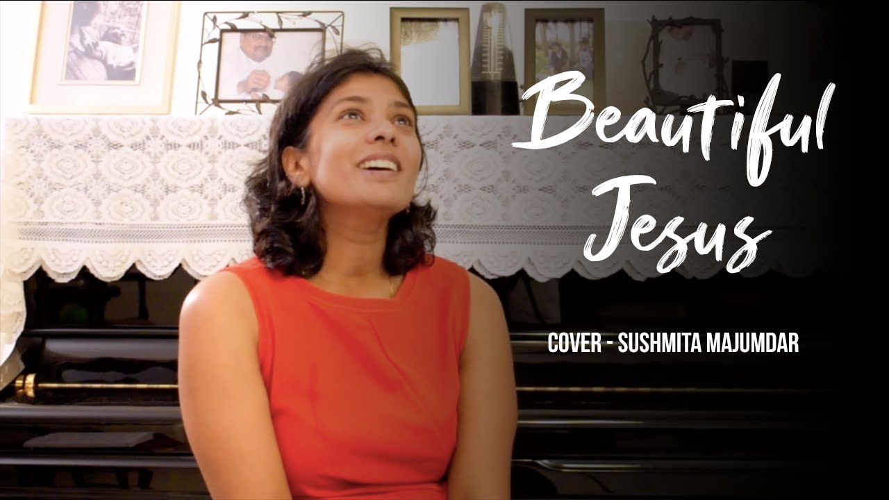 Beautiful Jesus | Jonathan and Melissa Helser Cover | Sushmita Majumdar
