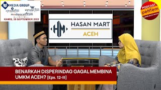 Benarkah Disperindag Gagal Membina UMKM Aceh? [Eps. 12-III]