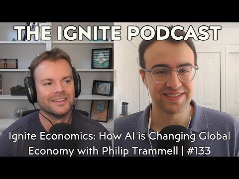 Ignite Economics: How AI is Changing Global Economy with Philip Trammell | #133