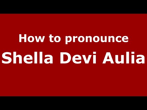 How to pronounce Shella Devi Aulia (Indonesia/Indonesian) - PronounceNames.com