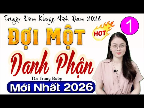 Truyện Tâm Lý Mới 2026 Phải Nghe Ngay: ĐỢI MỘT DANH PHẬN - Tập 1 - Kể Chuyện Đêm Khuya #mcthuhue