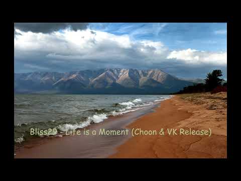 Bliss29 - Life is a Moment (Choon & Vk Release)